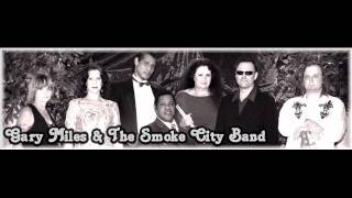 Gary Miles &amp; The Smoke City Band   MEMORIES Original