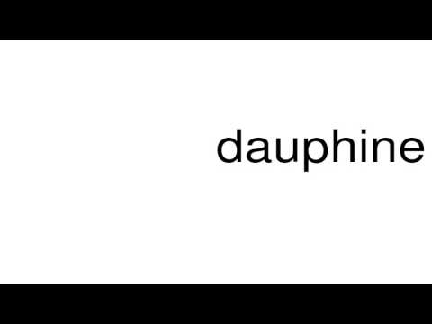 How to pronounce dauphine