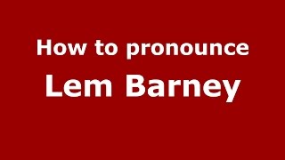 How to pronounce Lem Barney