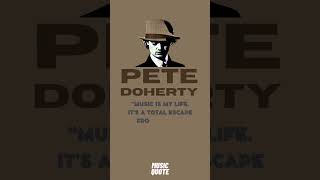 Pete Doherty: From the Libertines to Babyshambles | Quote