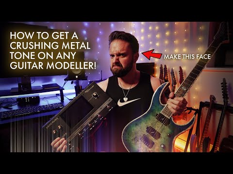 How to Get a Crushing Metal Tone on ANY Guitar Modeller!