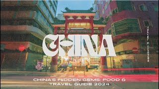 China's Hidden Gems: Food & Travel Guide 2024