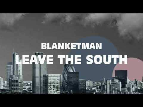 Blanketman - Leave The South (Lyric Video)