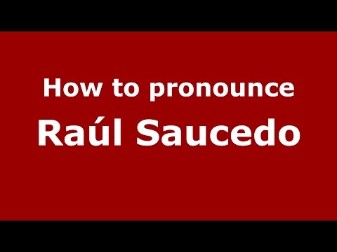 How to pronounce Raúl Saucedo (Spanish/Argentina) - PronounceNames.com