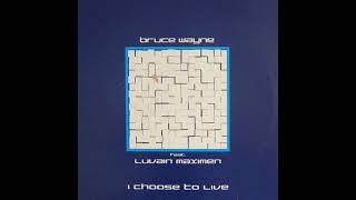 Bruce Wayne Feat. Luvain Maximen - I Choose To Live (David Martin's Soul Glow Mix)