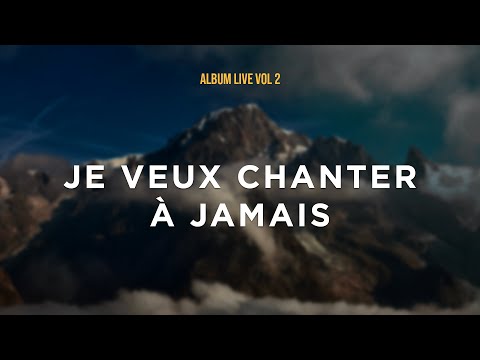 2. Je veux chanter à jamais - ALBUM LOUEZ YAH VOL 2