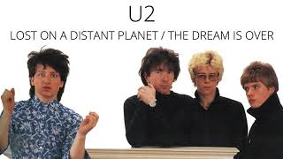 U2 1979 / LIFE ON A DISTANT PLANET + THE DREAM IS OVER