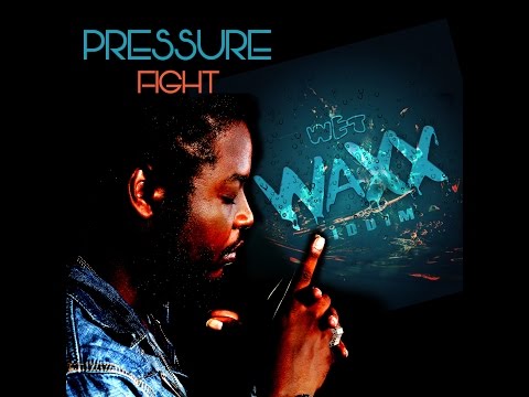 Pressure Buss Pipe-Fight (Wetwaxx Riddim-DigitalVibez Entertainment and Prizzmatic Records)