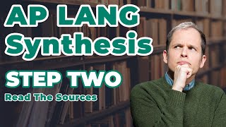 How to Write the AP Lang Synthesis Essay: Read the Sources