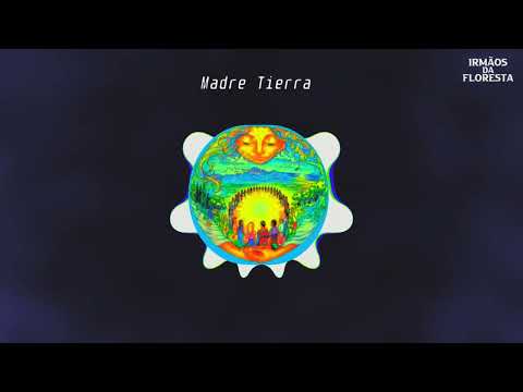 Madre Tierra - Irmãos da Floresta
