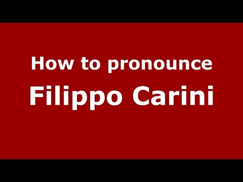 How to pronounce Filippo Carini (Italian/Italy)  - PronounceNames.com