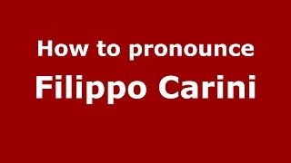 How to pronounce Filippo Carini