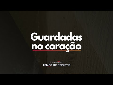[Tempo de Refletir] Guardadas no coração