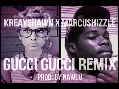 Kreayshawn x Marcushizzle - Gucci Gucci Remix [Prod. by Nawlij]