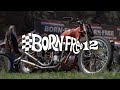 Born Free 12 Motorcycle Show Recap By: TC Bros.