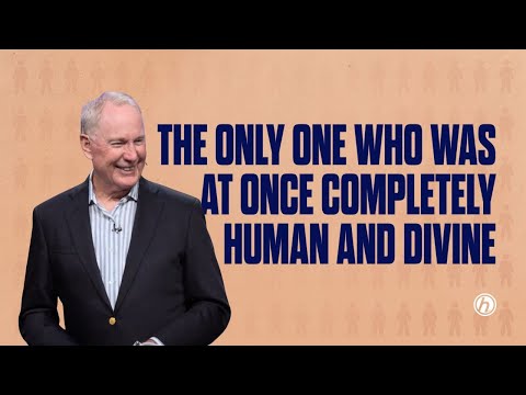 The Only One Who Was At Once Completely Human & Divine | Max Lucado| The Only One | Oak Hills Church