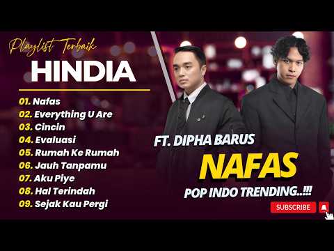 Hindia & Dipha Barus - NAFAS - EVERYTHING U ARE - SECUKUPNYA - CINCIN || LAGU POP TERPOPULER 2026