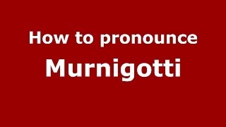 How to pronounce Murnigotti