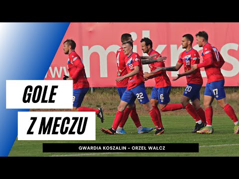 Gole z meczu Gwardia Koszalin - Orzeł Wałcz 4:0