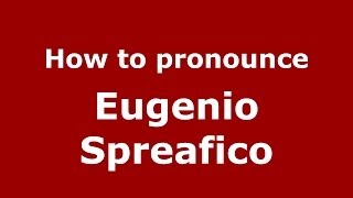 How to pronounce Eugenio Spreafico