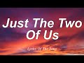 Bill Withers  - Just The Two Of Us (Lyrics)