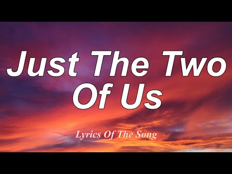 Just the Two of Us Lyrics