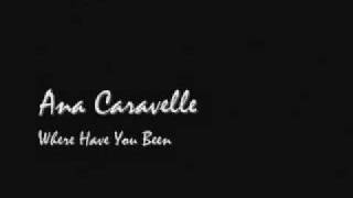Ana Caravelle - Where Have You Been