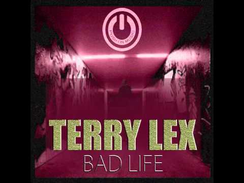 Terry Lex - Bad Life(radio edit)