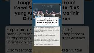 Operasi True Promise 4: IRGC Klaim Hantam Kapal LHA-7 Amerika Serikat hingga Terpaksa Mundur