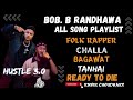 Bob B Randhawa All Song Playlist Hustle 3.0 | Folk Rapper | Challa | Bagawat | Ready to Die | Tanhai