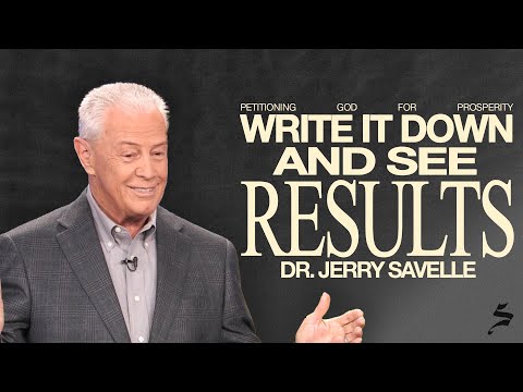 Write it Down and See Results | Petitioning God for Prosperity, Dr. Jerry Savelle