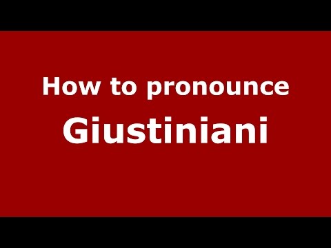 How to pronounce Giustiniani (Spanish/Argentina) - PronounceNames.com