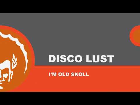 ⭐⭐Disco Lust ֍ I'm Old Skoll (Original Mix)