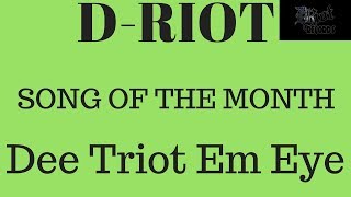D-RIOT - Song Of The Month - September 2017 - Dee Troit Em Eye (2017)