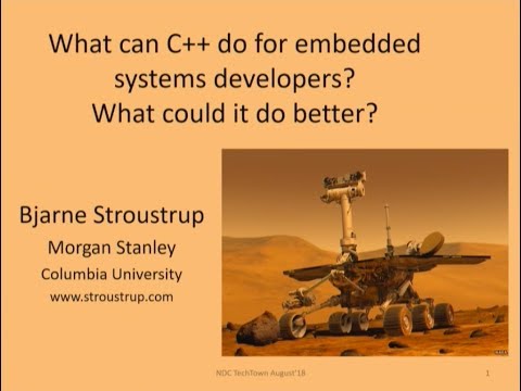 Keynote: What can C++ do for embedded systems developers? - Bjarne Stroustrup