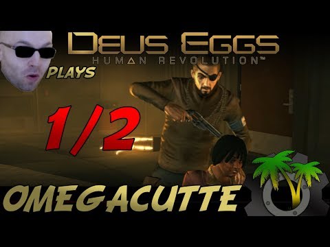 [Northernlion Plays - Deus Ex: HR] OMEGACUTTE 1/2