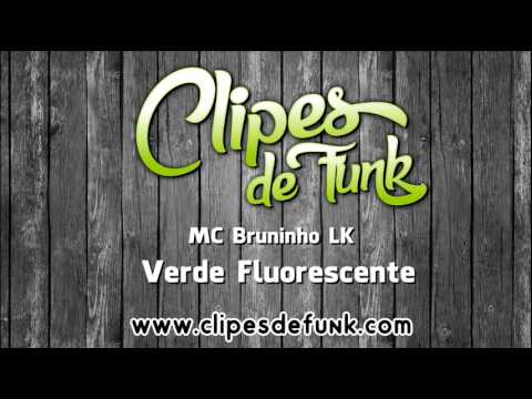 MC Bruninho LK - Verde Fluorescente
