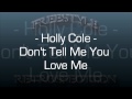 FREESTYLE - Holly Cole - Don't Tell Me You Love Me