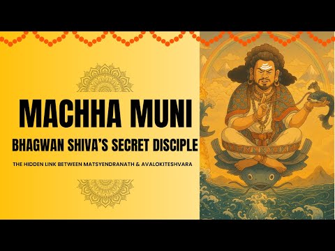 Machha Muni: The Hidden Link Between Matsyendranath and Avalokiteshvara