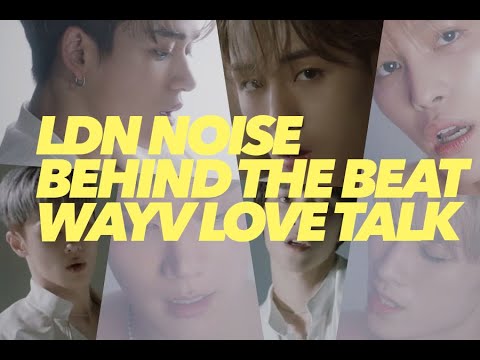 LDN Noise 'Behind The Beat'  WAYV - LOVE TALK