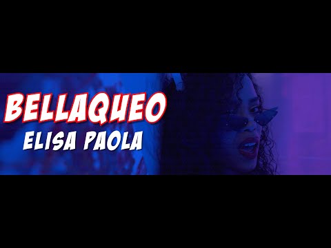 Elisa Paola - BELLAQUEO (Official Video)