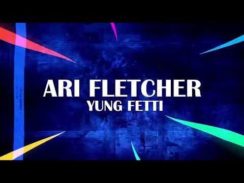 Yung Fetti - Ari Fletcher (Lyric Video)