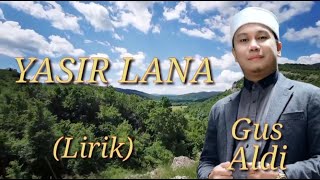 Download lagu YASIR LANA - Gus Aldi (Lirik) mp3