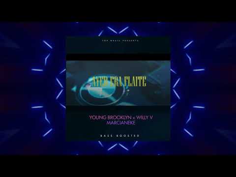 AYER ERA FLAITE (BASS BOOSTED) YOUNG BROOKLYN FT MARCIANEKE x WILLY V