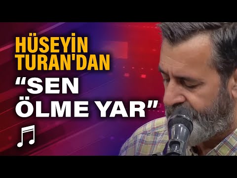 Hüseyin Turan'dan canlı performans "Sen Ölme Yar"