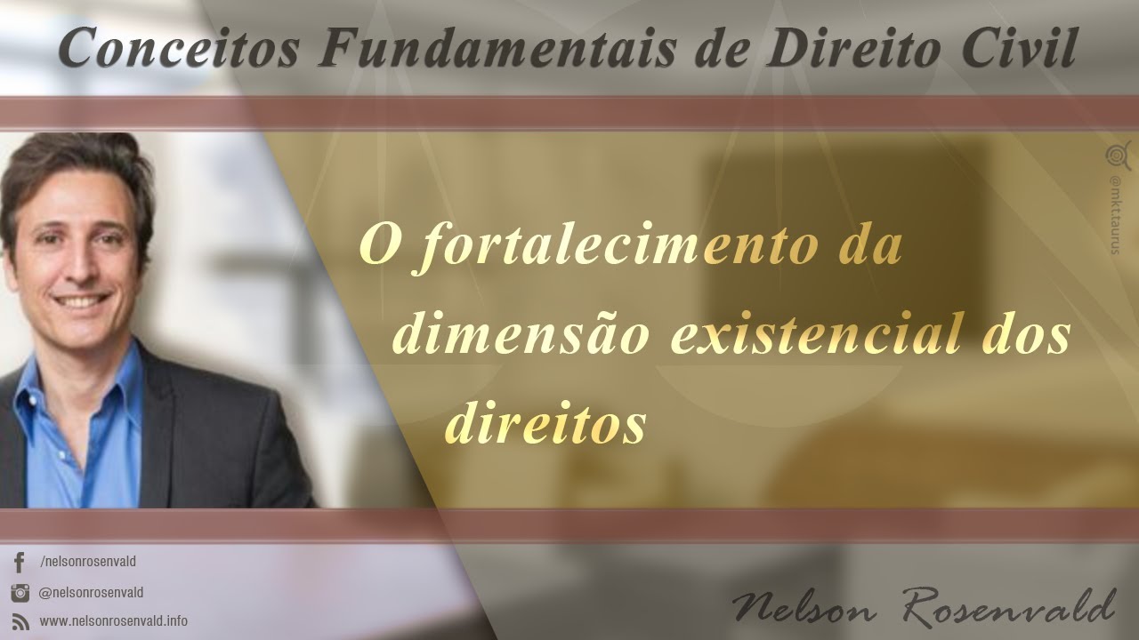 O fortalecimento da dimensão existencial dos direitos - Nelson Rosenvald