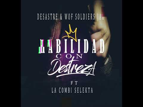 DESASTRE & WOF  OFICIALION FT LA COMBI SELEKTA /HABILIDAD CON DESTREZA