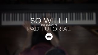 So Will I - Hillsong (Pad Tutorial) - The Worship Initiative
