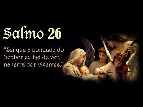 SALMO 26 (27) - SEI QUE A BONDADE DO SENHOR EU HEI DE VER, NA TERRA DOS VIVENTES. - Marcela Buback