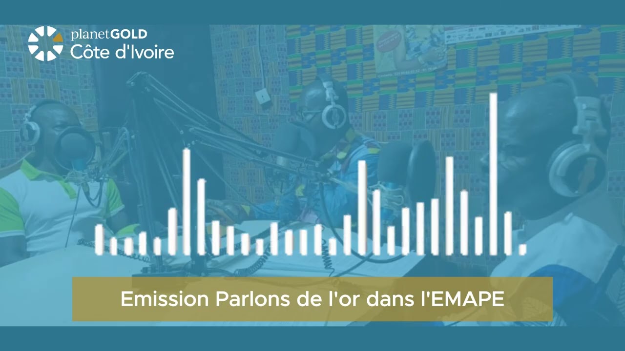 Parlons de l'or | Episode 2 : Impact environnemental de l'EMAPE